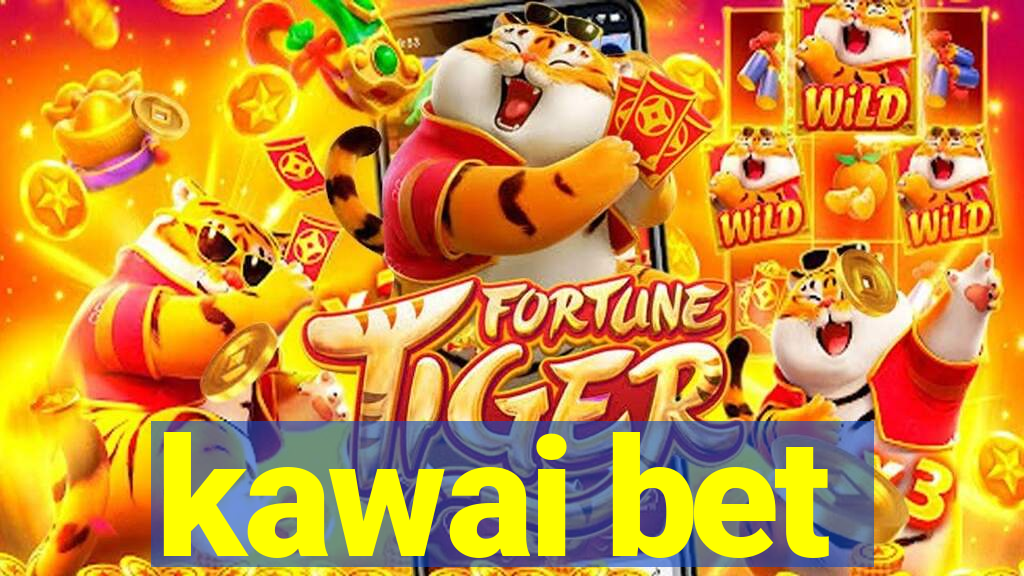 kawai bet